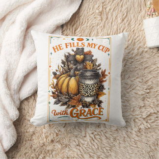 He Fills My Cup... Throw Pillow