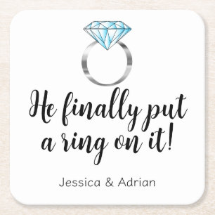 He Finally Put a Ring on it Diamond Engagement Square Paper Coaster