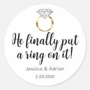 He Finally Put a Ring on it Diamond Wedding Gold Classic Round Sticker