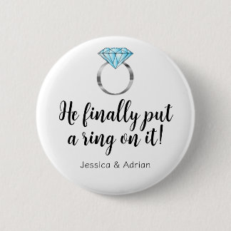 He Finally Put a Ring on it Funny Diamond Button