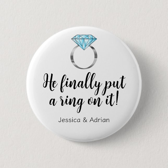 He Finally Put a Ring on it Funny Diamond Button (Front)