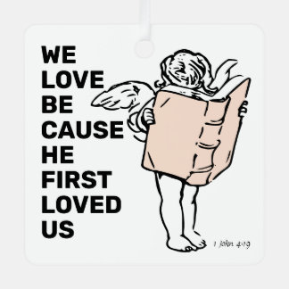 He First Loved Us Metal Ornament