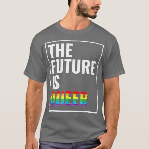 he Future Is Queer   Gay Pride   LGB Gift  T_Shirt