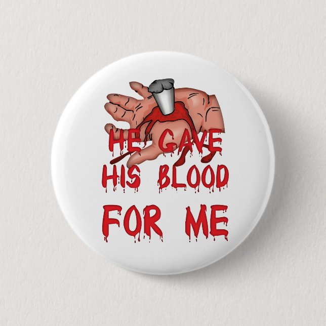He Gave His Blood Christian Pinback Button (Front)