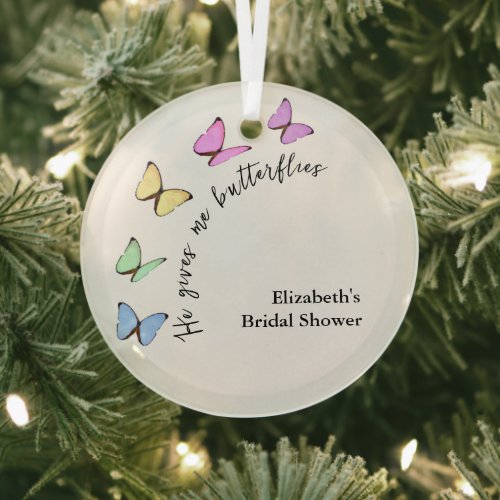 He Gives Me Butterflies Bridal Shower Glass Ornament