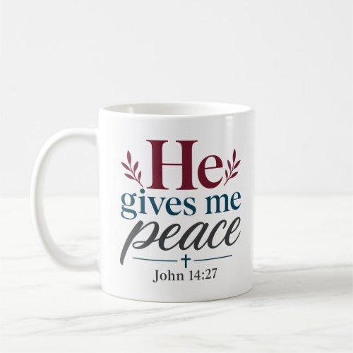 He Gives Me Peace Inspirational Christian Quote Coffee Mug