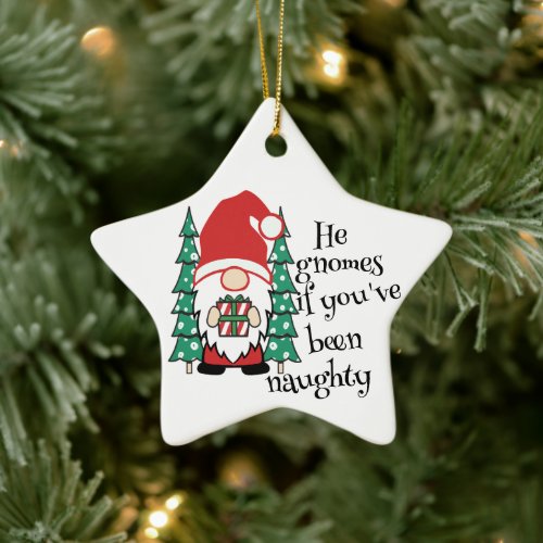 He Gnomes if Youve Been Naughty Funny Christmas  Ceramic Ornament