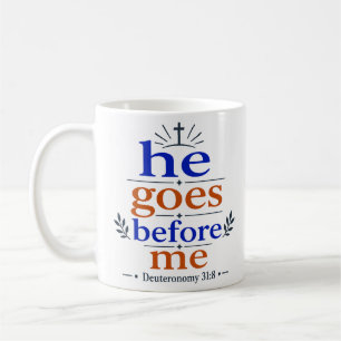 He Goes Before Me Inspiring Scripture Promise Coffee Mug