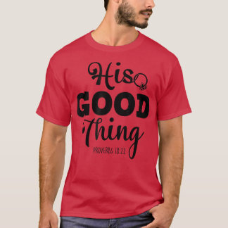 He Good Thing Christian Couple Husband & Wife Anni T-Shirt