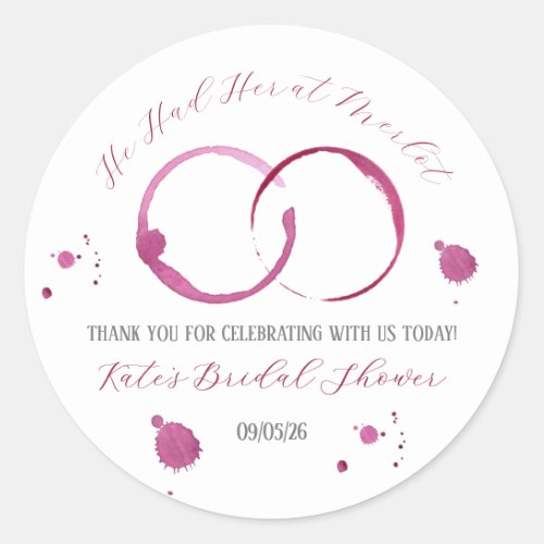 He Had Her at Merlot Wine Wine Stains Shower Classic Round Sticker