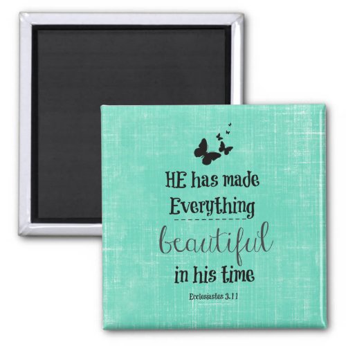 He has made everything beautiful bible verse magnet
