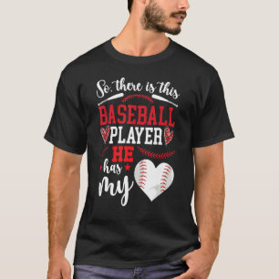 He Has My Heart Baseball Girlfriend Of A Baseball T-Shirt