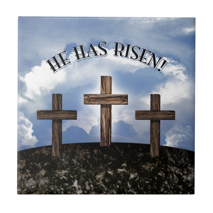 He Has Risen 3 Rugged Crosses Ceramic Tile