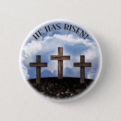 He Has Risen 3 Rugged Crosses Pinback Button