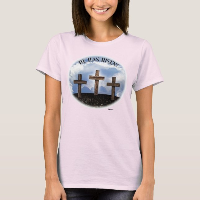 He Has Risen 3 Rugged Crosses T-Shirt (Front)