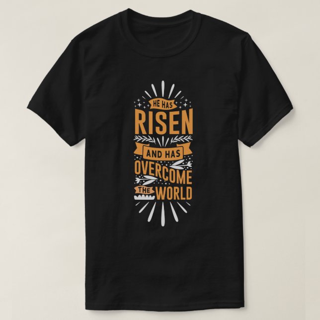 He Has Risen And Has Overcome the World  T-Shirt (Design Front)