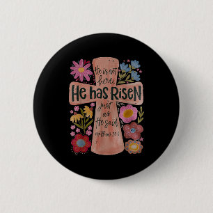 He Has Risen Christian Easter Boho Floral Button