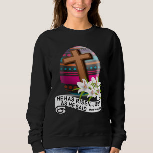 He Has Risen Easter Cross Bible Verse Christianity Sweatshirt