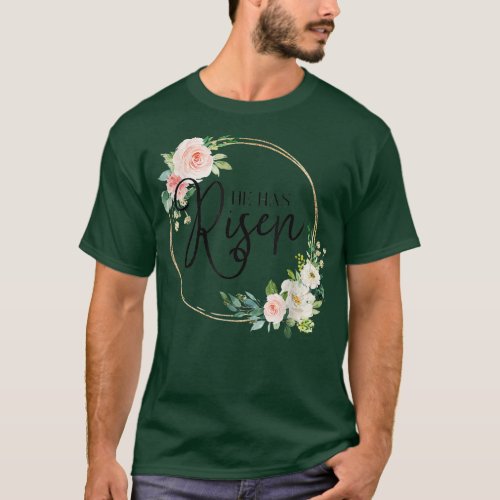He Has Risen Flora Christian Easter Day Gift  T_Shirt