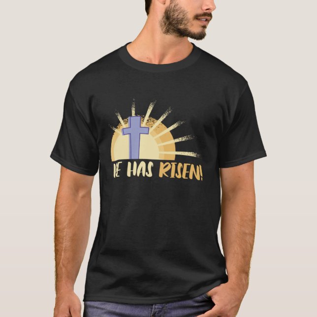 He Has Risen Resurrection Of Jesus Cross Christian T-Shirt (Front)