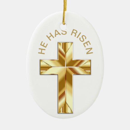 He Has Risen White Religious Golden Cross Easter Ceramic Ornament