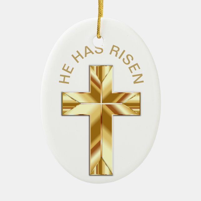 He Has Risen White Religious Golden Cross Easter Ceramic Ornament (Front)