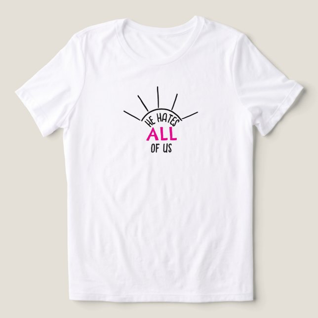 He Hates All T-Shirt Tri-Blend Shirt (Design Front)
