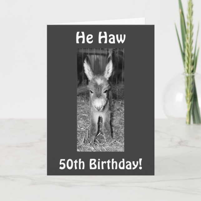 HE HAW OR HA HA FOR YOUR 50th BIRTHDAY Card (Front)