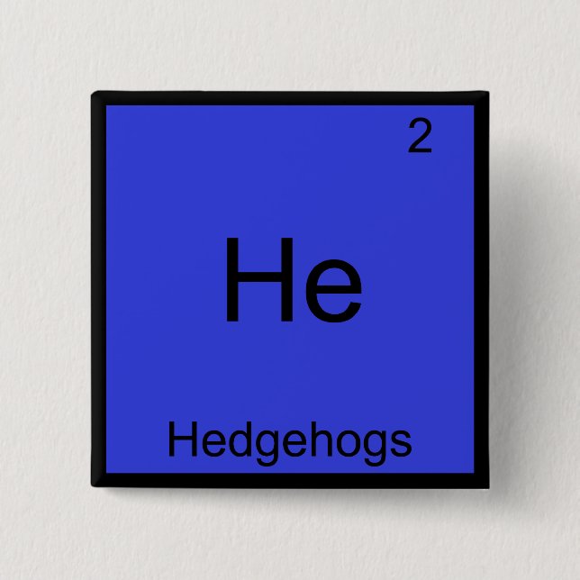He- Hedgehogs Funny Chemistry Element Symbol Tee Pinback Button (Front)