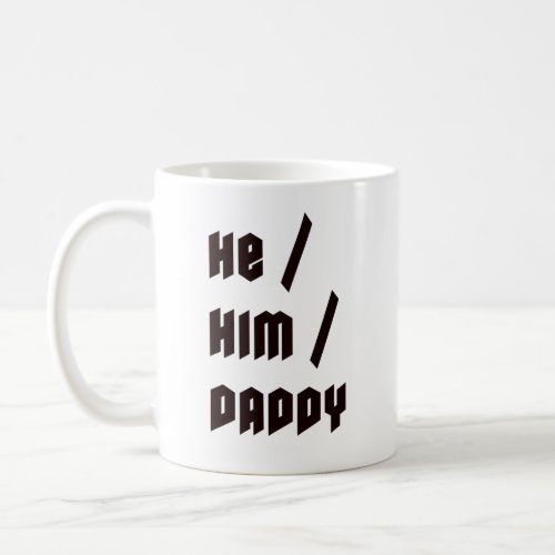 He Him Daddy Coffee Mug