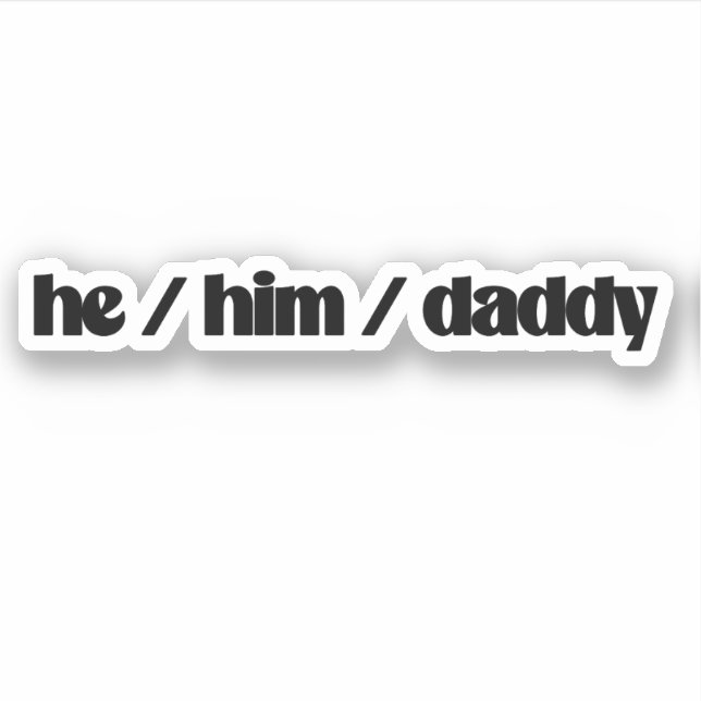 he / him / daddy sticker (Front)