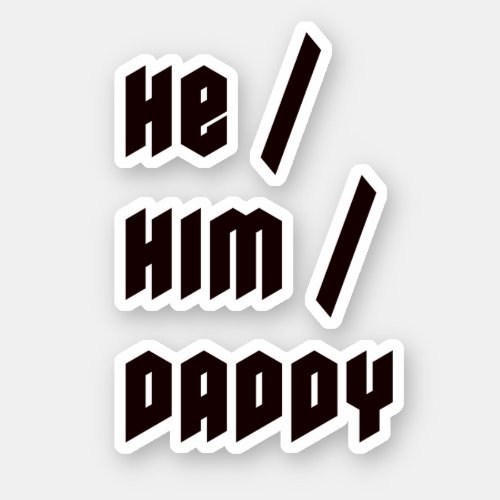 He Him Daddy Sticker