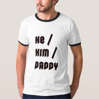He Him Daddy T-Shirt