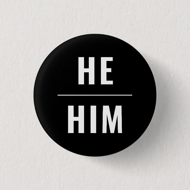 He Him Gender Pronouns white black lgbtq pride Button (Front)