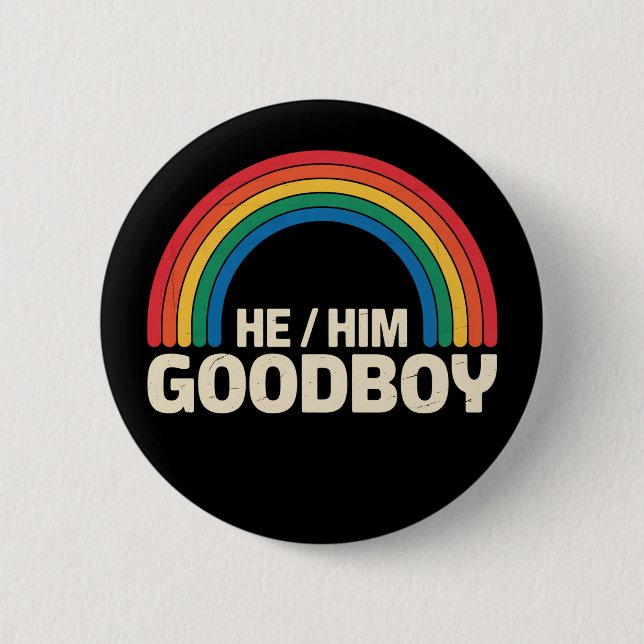 He Him Good Boy Rainbow LGBTQ Gay Pride Ally Button (Front)