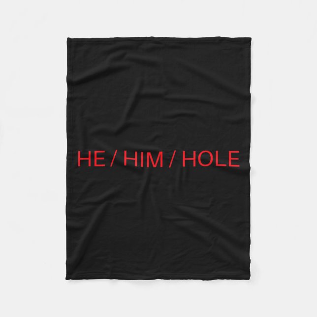 He Him Hole Shirt Funny Sarcastic Valentine's Day  Fleece Blanket (Front)