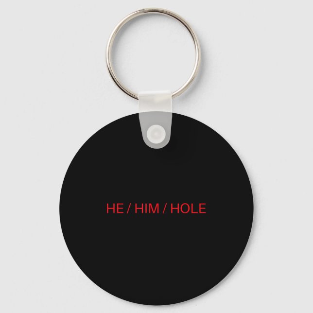 He Him Hole Shirt Funny Sarcastic Valentine's Day  Keychain (Front)