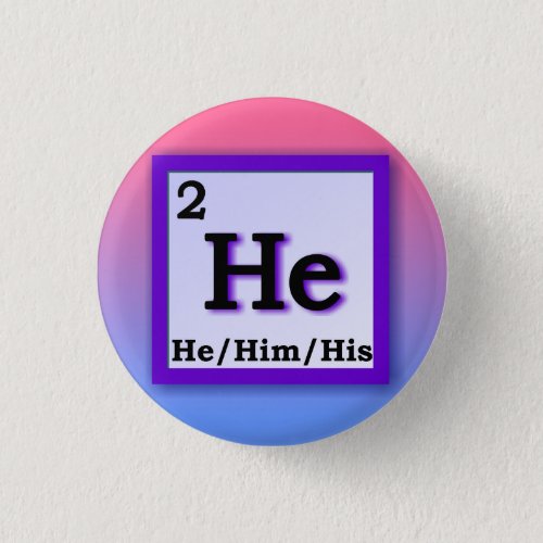 He Him _ Periodic Table personal gender pronouns Pinback Button