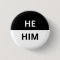 He/Him Pronoun Black & White Badge