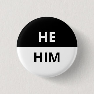 He/Him Pronoun Black & White Badge Button