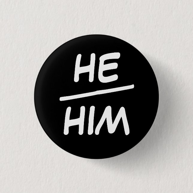 He/Him Pronoun Black & White Badge Button (Front)