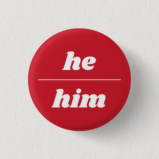 He/Him Pronoun Pin, 1¼ Inch Button (Front)