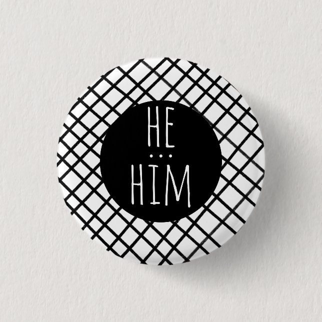 HE/HIM Pronouns Handmade Grid Black White CUSTOM Button (Front)