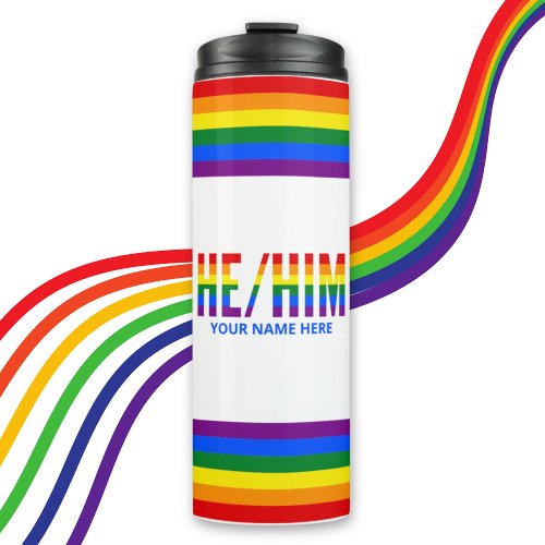 He Him Pronouns in LGBTQ Rainbow Pride Stripes Thermal Tumbler