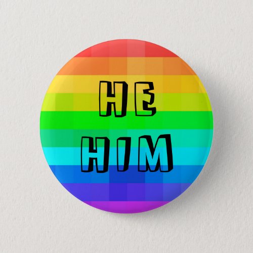 He Him Pronouns LGBTQ Rainbow Button