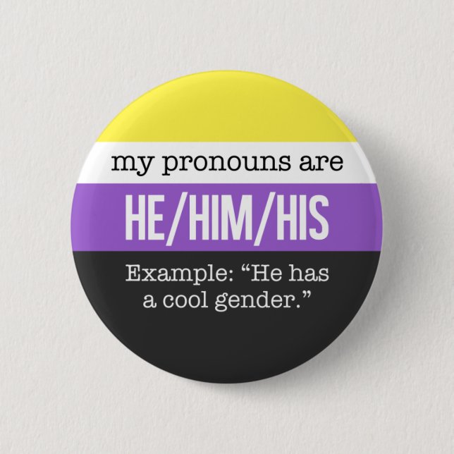He/Him Pronouns – Nonbinary Flag Pinback Button (Front)