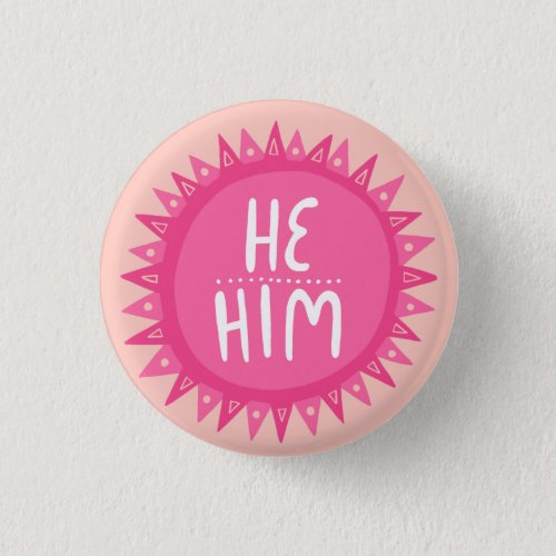 HE  HIM Pronouns Pink Sun Pride Handlettered  Button