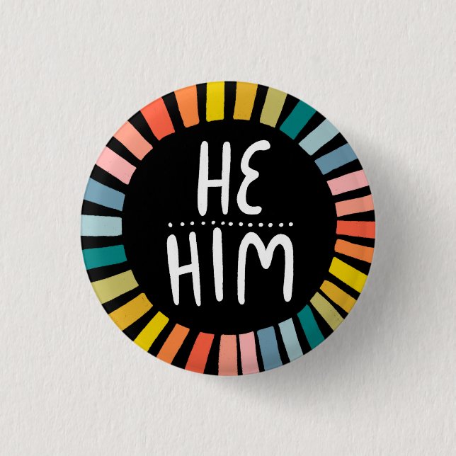 HE / HIM Pronouns Rainbow Handlettered Pride Button (Front)