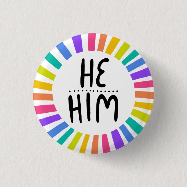 HE / HIM Pronouns Rainbow Handlettered Pride Button (Front)