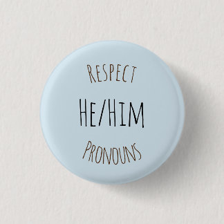 He/Him Respect Pronouns Button